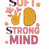 SOFT STRONG MIND