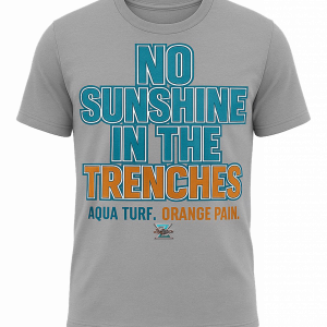 OL NO SUNSHINE IN THE TRENCHES ( DOLPHINS )