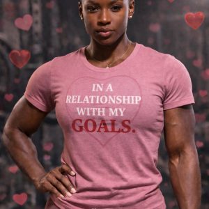 IN A RELATIONSHIP WITH MY GOALS