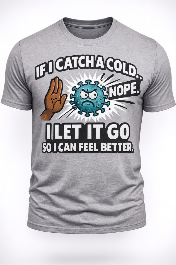 IF I CATCH A COLD